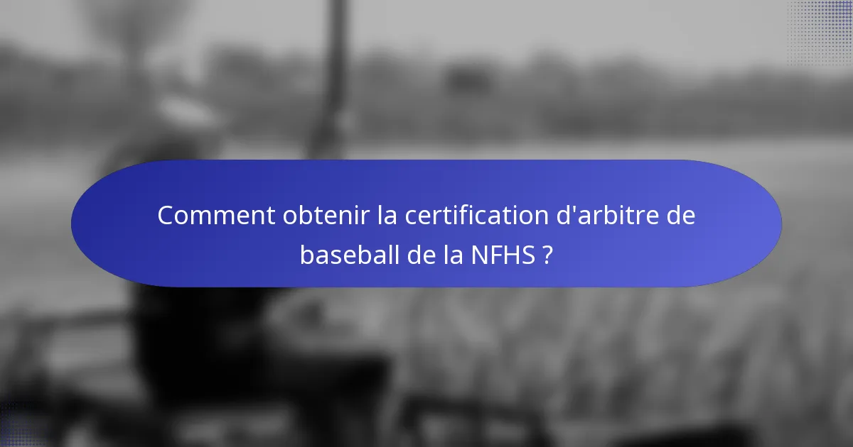 Comment obtenir la certification d'arbitre de baseball de la NFHS ?