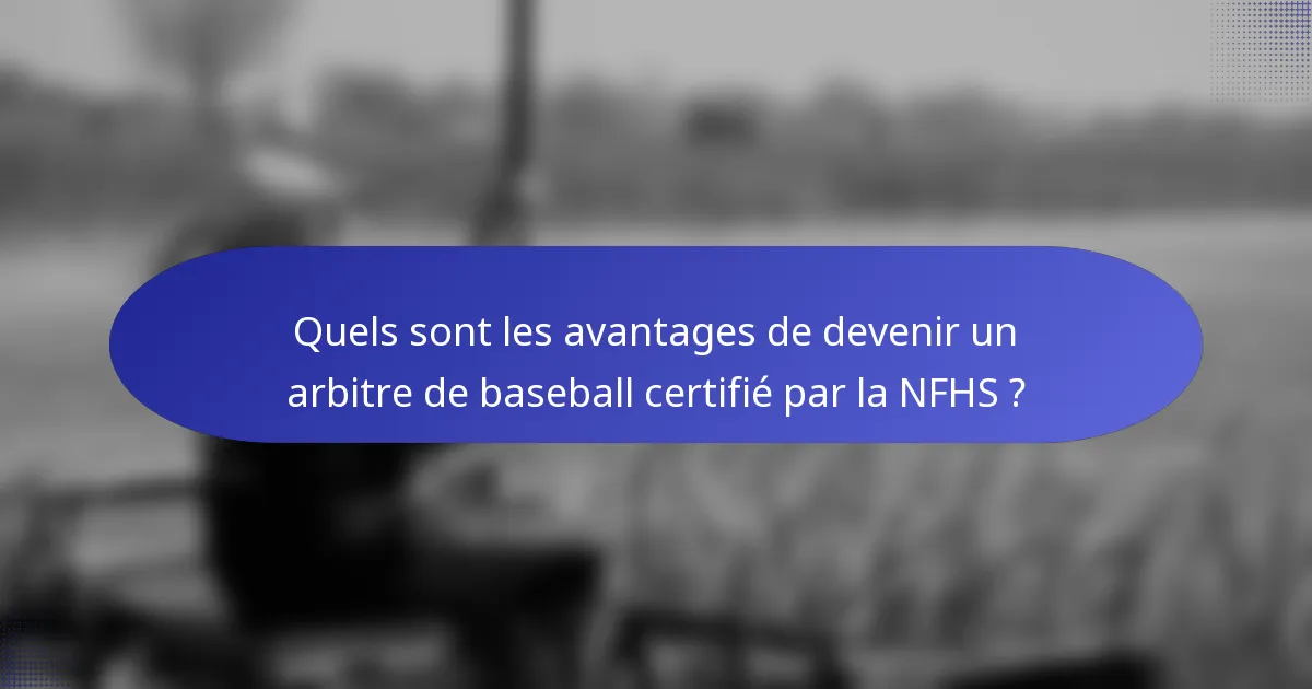 Quels sont les avantages de devenir un arbitre de baseball certifié par la NFHS ?